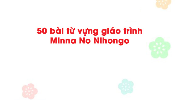 50-bai-tu-vung-minna-no-nihongo-1