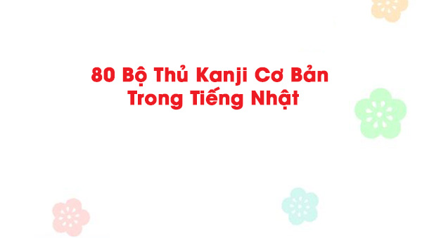 80-bo-kanji-co-ban-trong-tieng-nhat-1